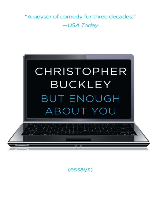 Title details for But Enough About You by Christopher Buckley - Available